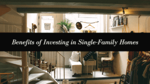 Benefits Of Investing in Single-Family Homes