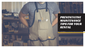 Preventative Maintenance Tips For Your Rental