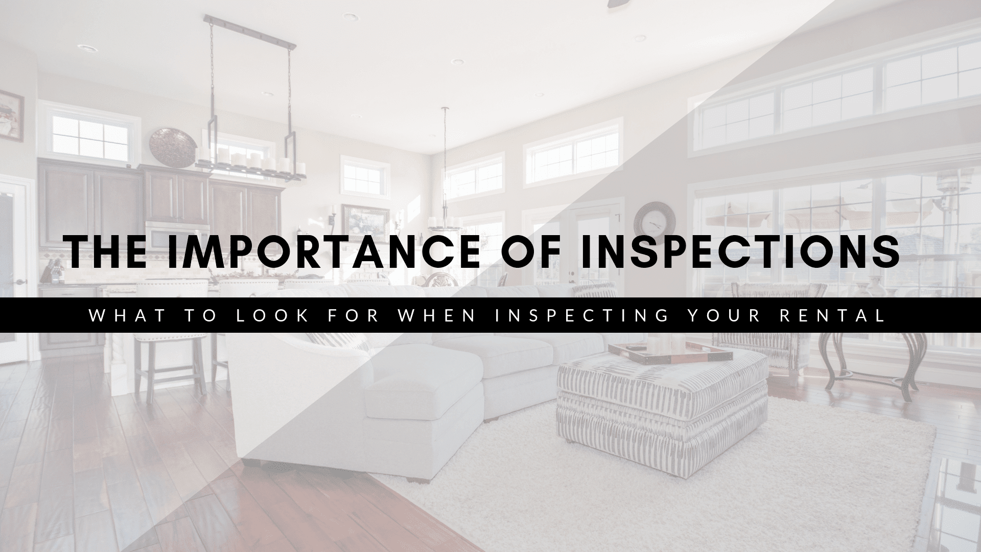The Importance of Inspections – What to Look for When Inspecting Your Danville Rental
