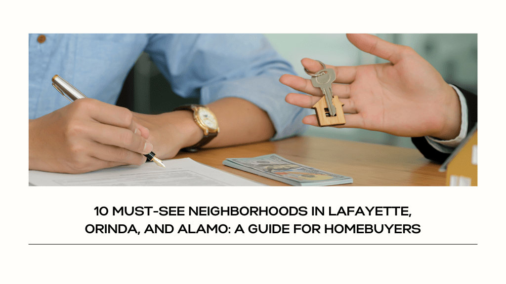 10 must-see neighborhoods in lafayette, ordinda, and alamo: A guide for homebuyers