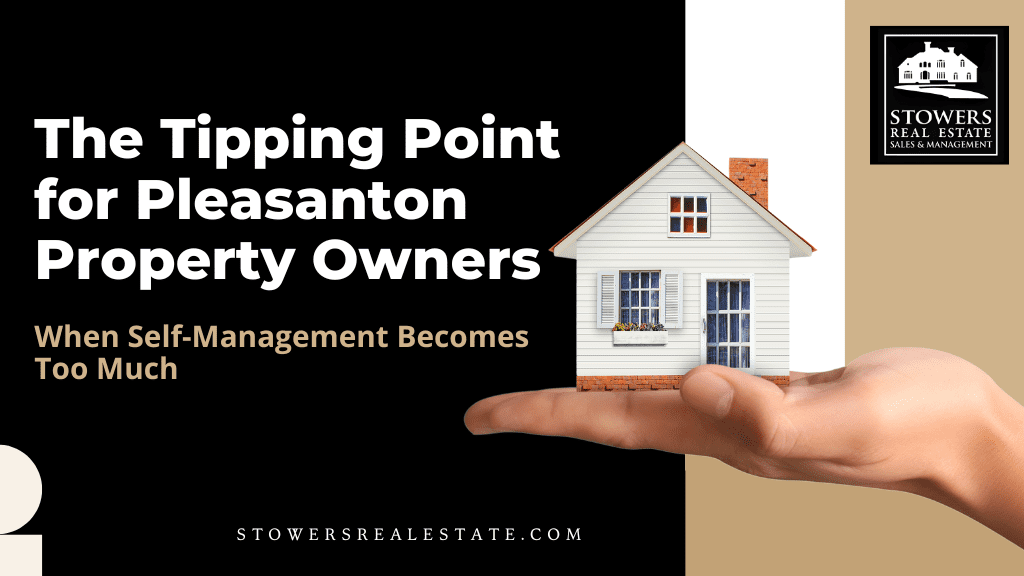 The Tipping Point for Pleasanton Property Owners: When Self-Management Becomes Too Much